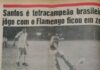 A conquista do Tetracampeonato Brasileiro – Santos Futebol Clube