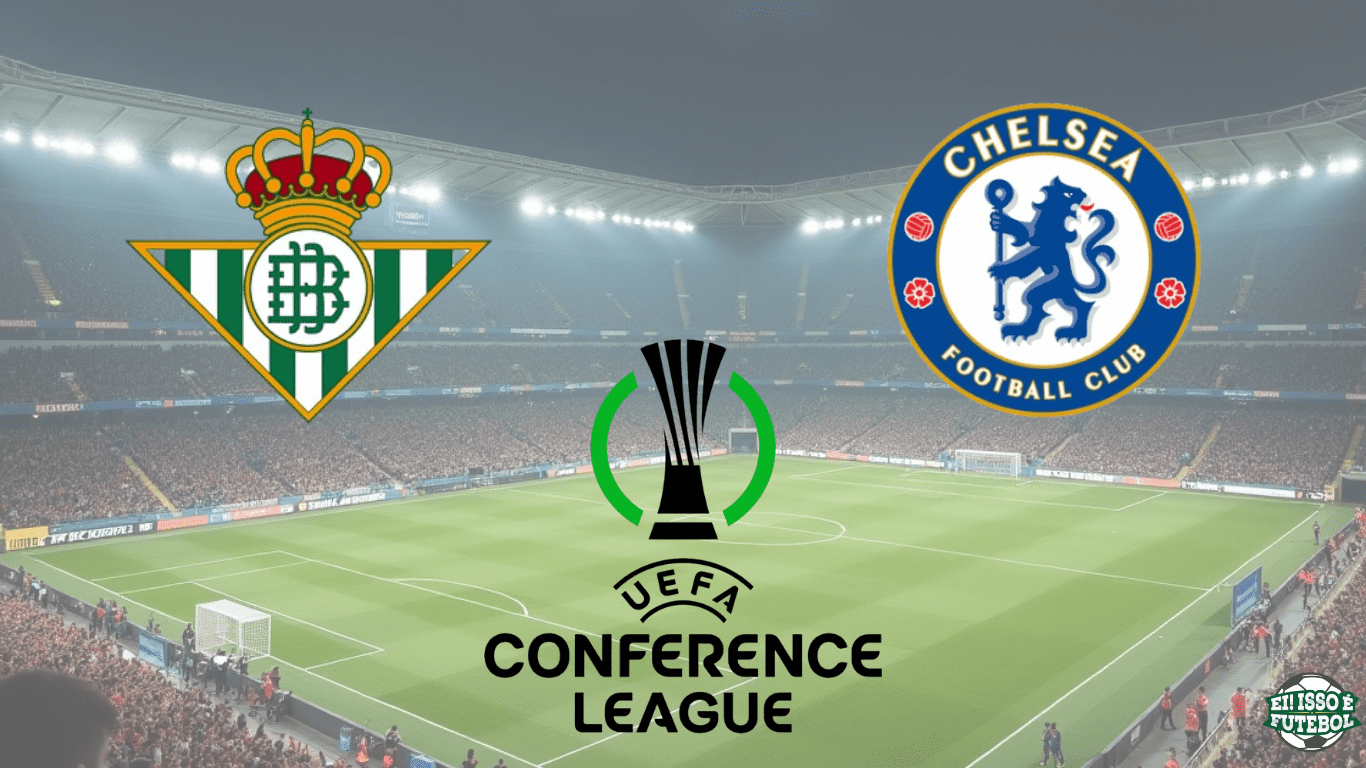 Real Betis vs Chelsea: o que está em jogo na grande final da Conference League